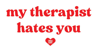 "my therapist hates you" t-shirt